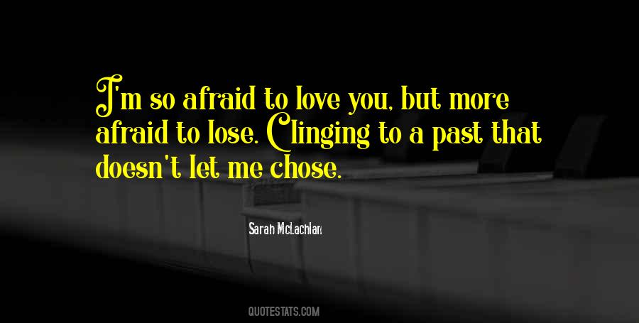 Quotes About Afraid To Love #274485