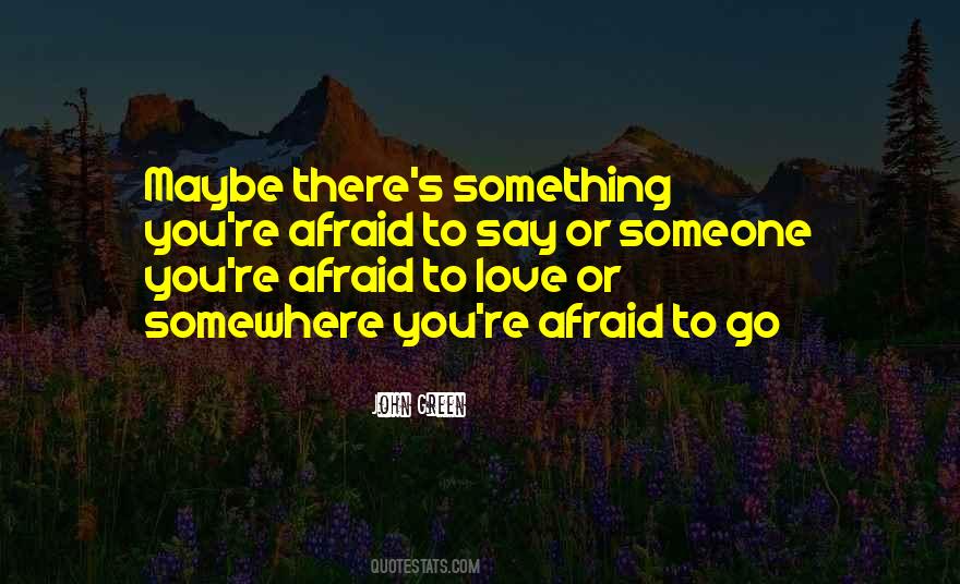 Quotes About Afraid To Love #552669