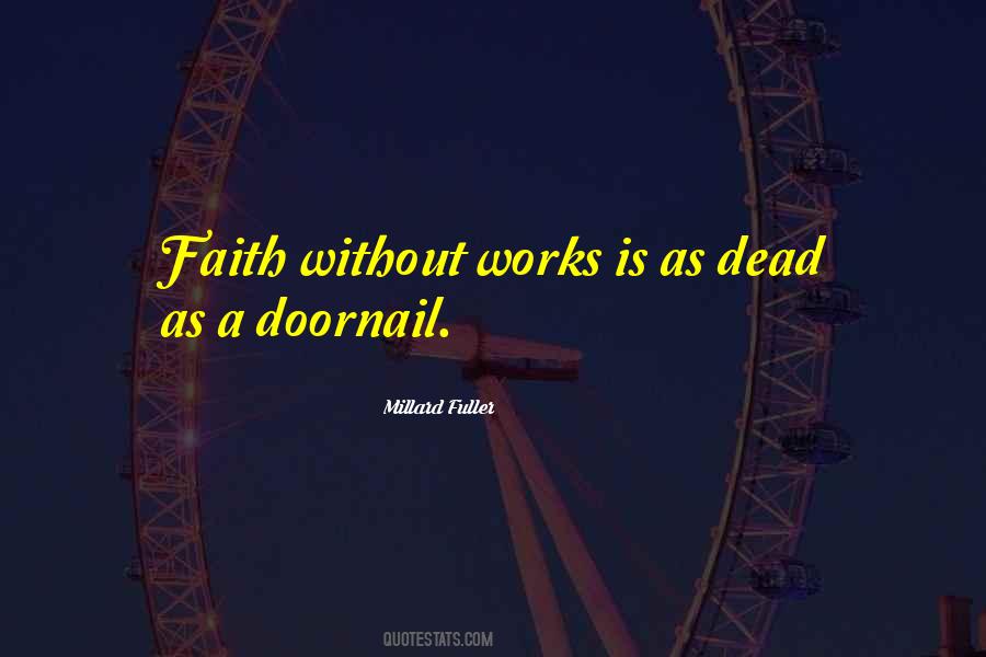 Quotes About Faith Without Works Is Dead #700362