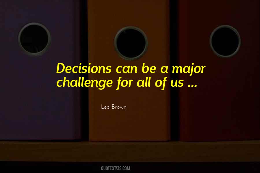 Quotes About Major Decision #694329