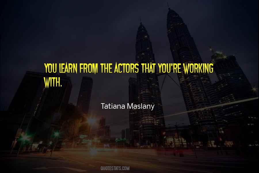 Maslany Quotes #1363036