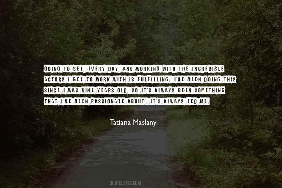 Maslany Quotes #1842321