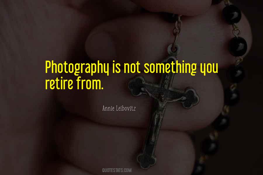 Leibovitz Photography Quotes #1478589