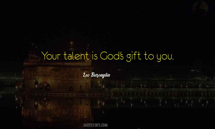 Quotes About Gifts And Talents #1466828