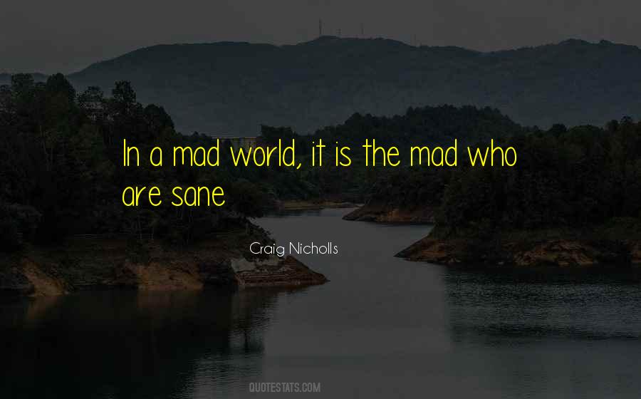 Quotes About This Mad World #14164