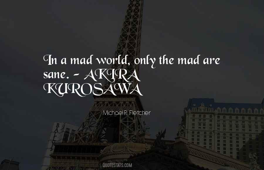 Quotes About This Mad World #17711