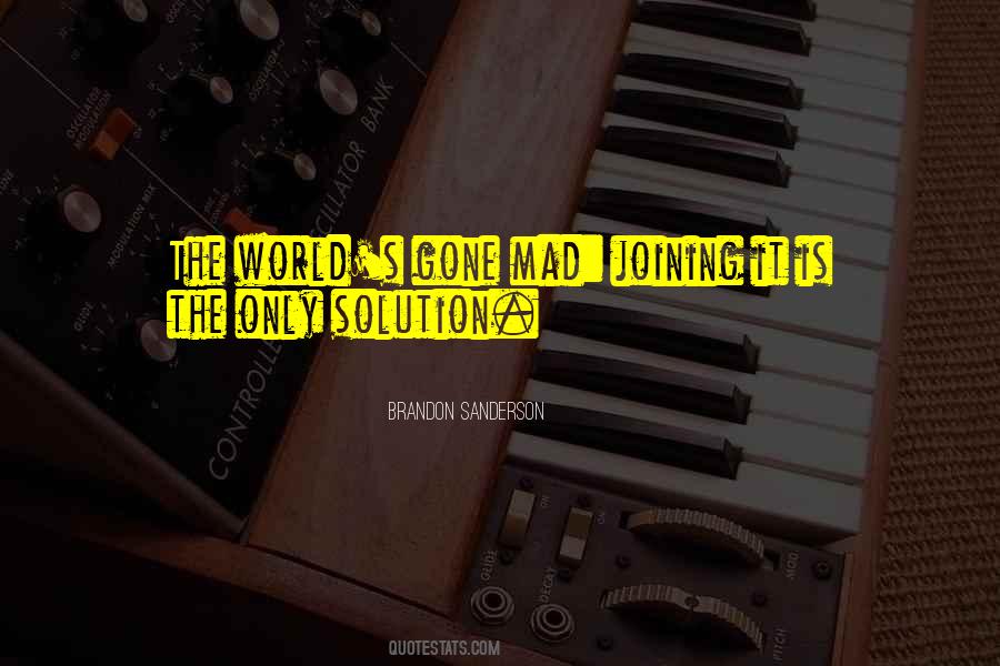 Quotes About This Mad World #203418