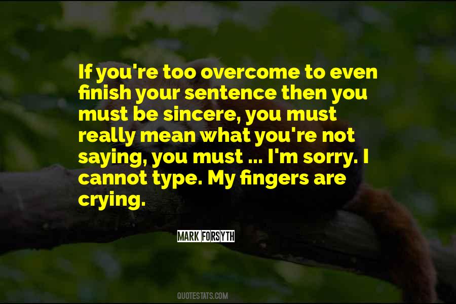 Quotes About Sincere Sorry #1152941