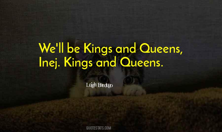 Quotes About Queens And Kings #298447