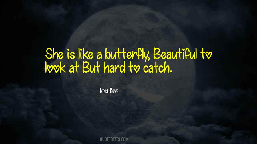 Just Like A Butterfly Quotes #79913