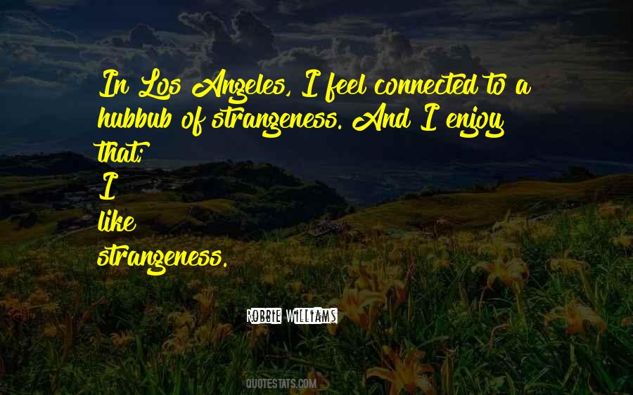 Quotes About Strangeness #208842 Quotes About Strangeness #208842
