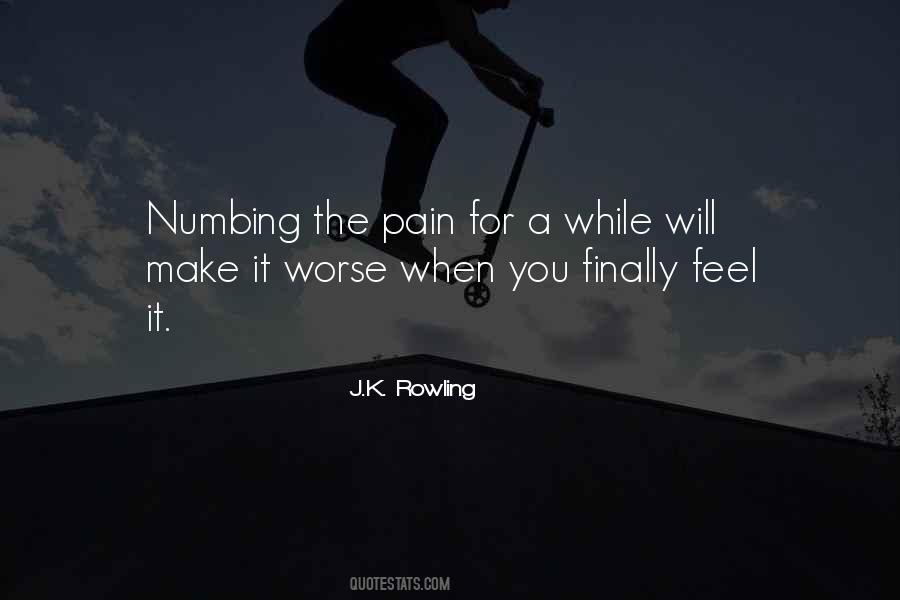 Quotes About Numbing The Pain #1483374