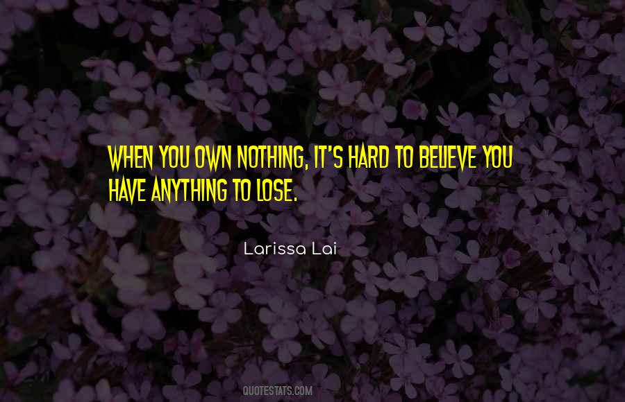 Quotes About When You Have Nothing #167297