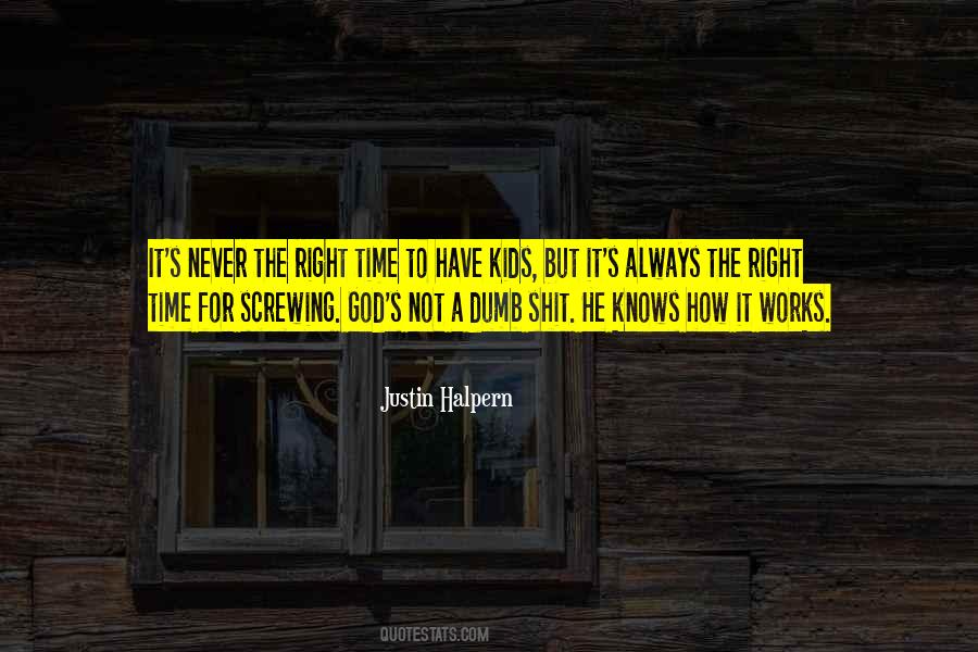 Quotes About Never The Right Time #1656725