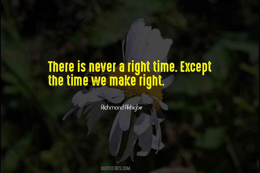 Quotes About Never The Right Time #91343