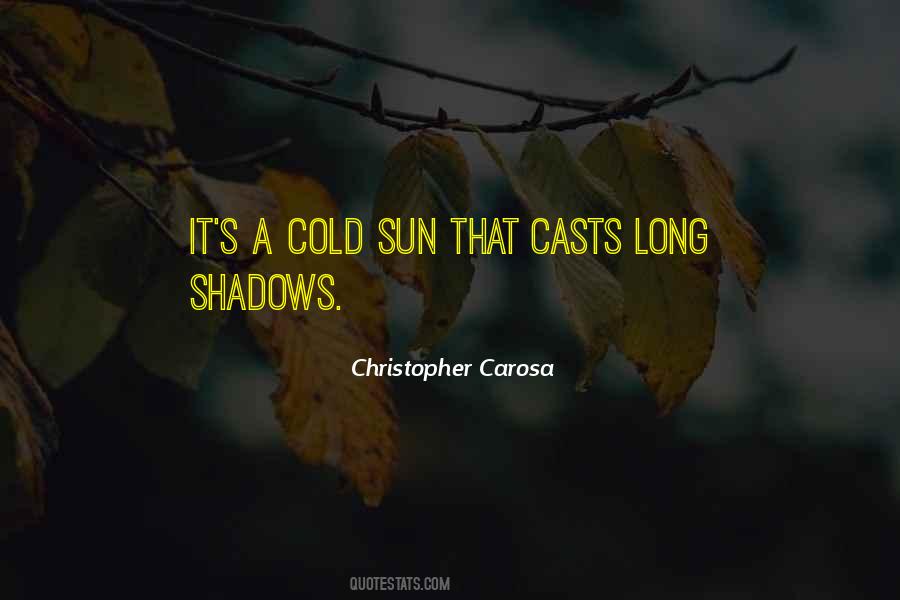 Quotes About Long Shadows #1357566