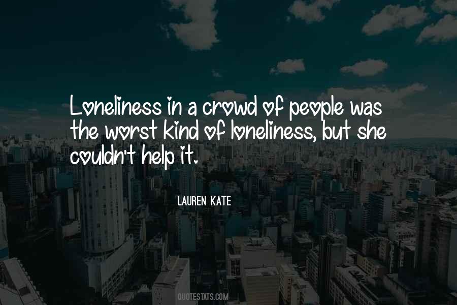 Crowd Of Loneliness Quotes #236612