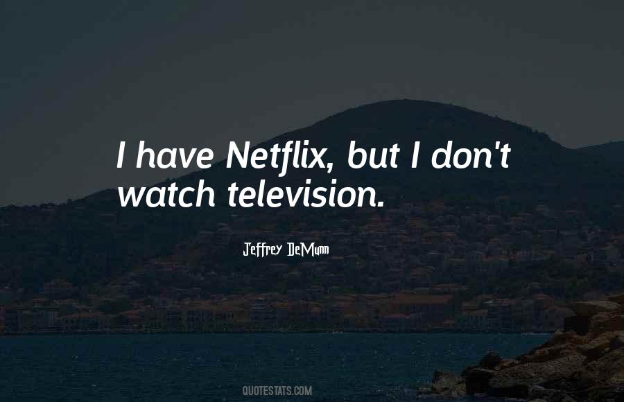 Quotes About Netflix #1381358