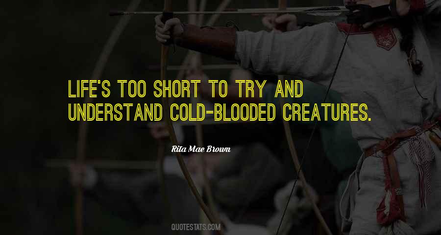 Quotes About Cold Blooded #1058932