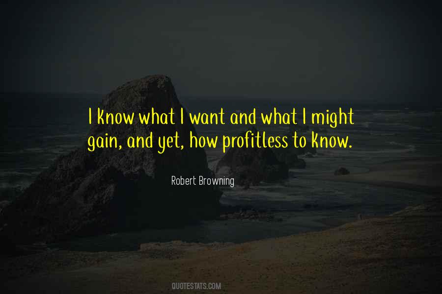 Quotes About I Know What I Want #1150912