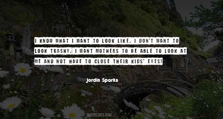 Quotes About I Know What I Want #1243341