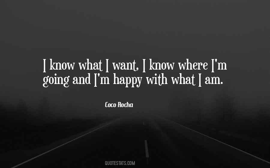 Quotes About I Know What I Want #1757739