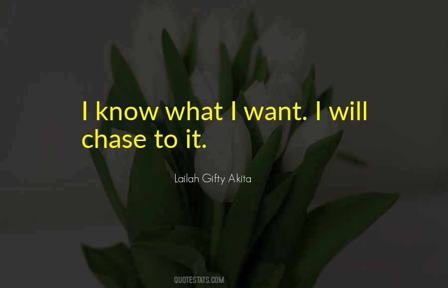 Quotes About I Know What I Want #251042