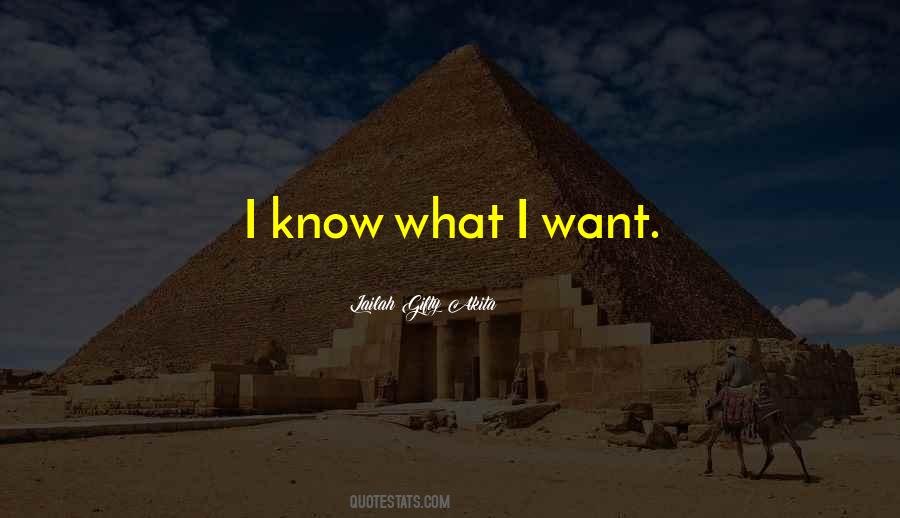 Quotes About I Know What I Want #341874