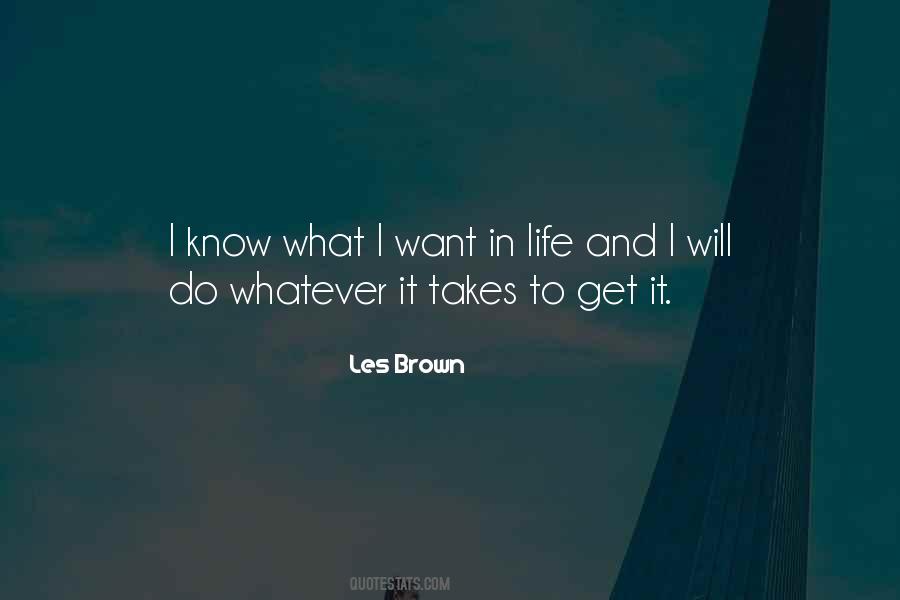 Quotes About I Know What I Want #391047