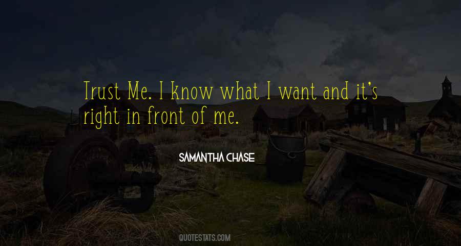 Quotes About I Know What I Want #528302