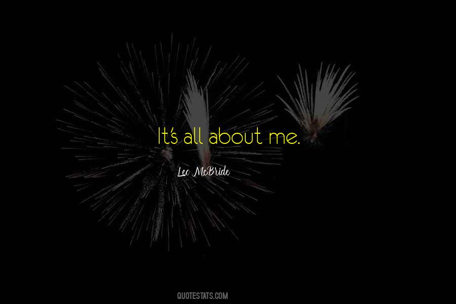 It S All About Me Quotes #598379