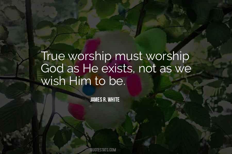 Quotes About True Worship To God #1516363