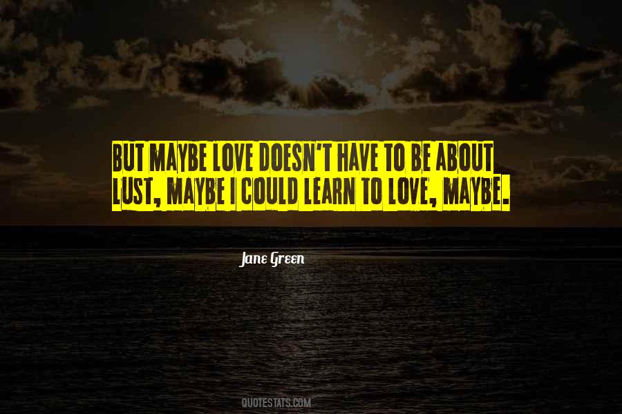 Quotes About Maybe Love #1564698