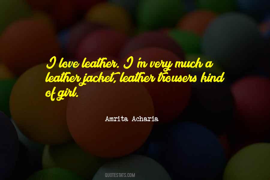 Quotes About Leather Trousers #1637821