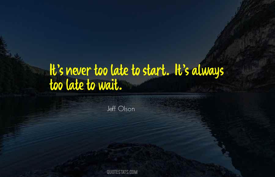 Quotes About Waiting Till Its Too Late #493094