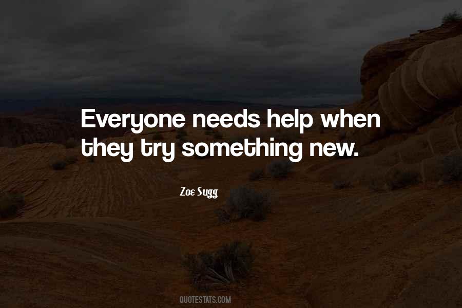 Quotes About Everyone Needs Help #1418319