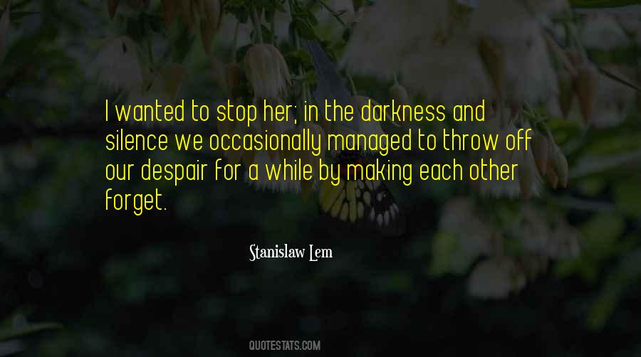 Quotes About Darkness And Silence #1649090