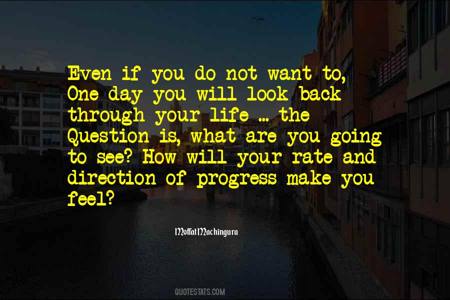 One Day You Will Look Back Quotes #500762