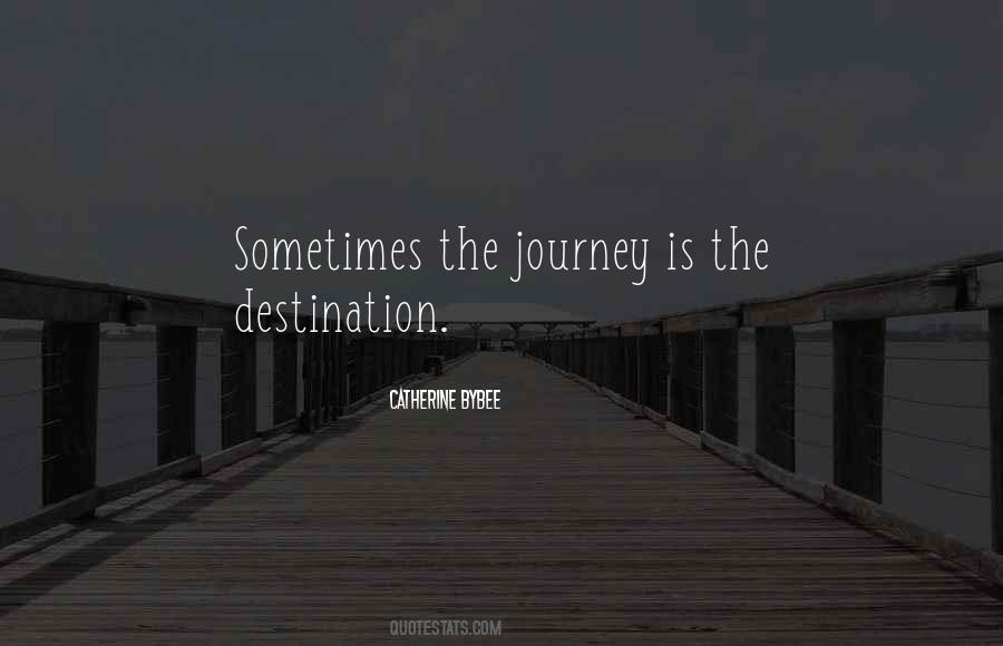 Quotes About Journey Destination #473301