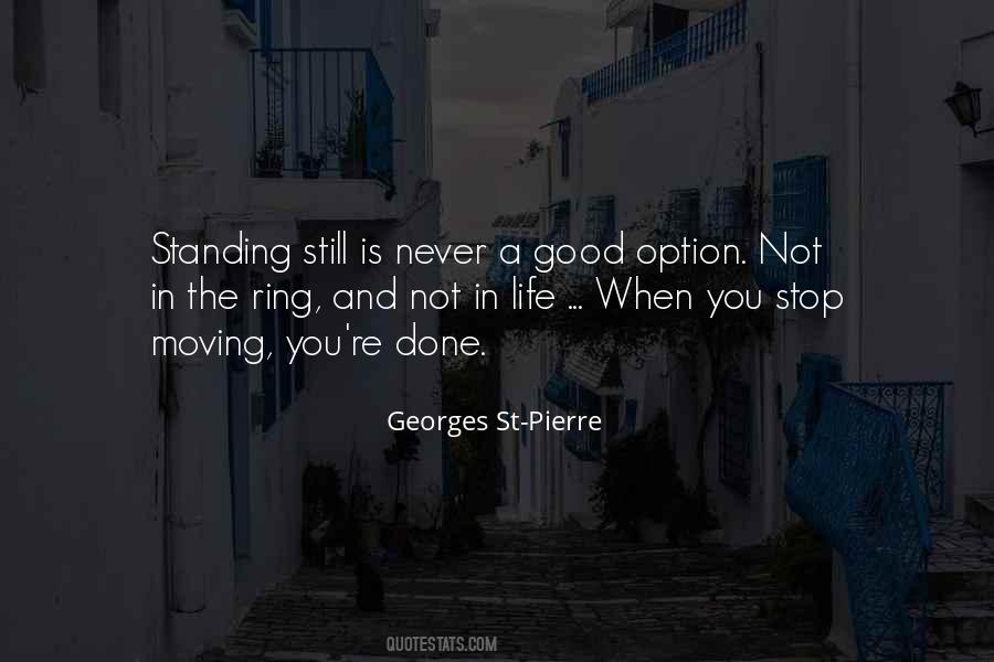 Quotes About Never Standing Still #1649093