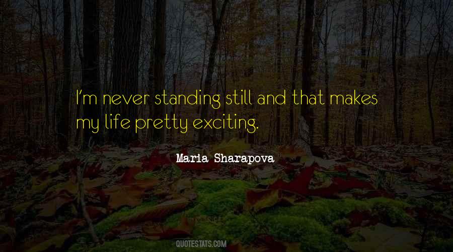 Quotes About Never Standing Still #663206