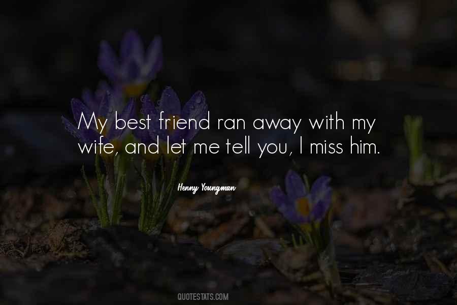 Quotes About Missing Your Best Friend #590449