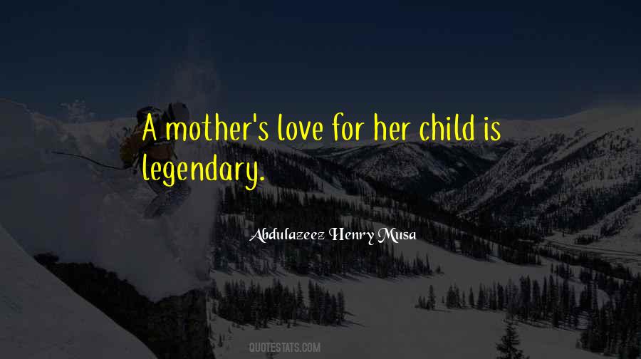 Quotes About A Mother's Love For Her Child #925153