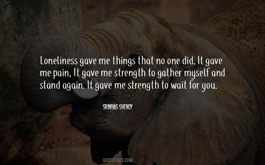 Quotes About Pain And Loneliness #1388688