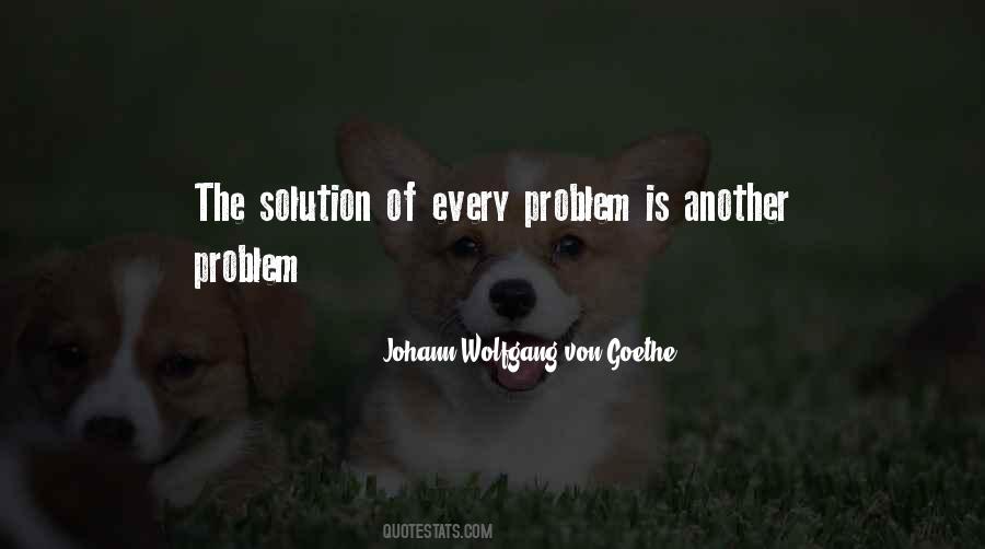 Problem For Every Solution Quotes #1360845