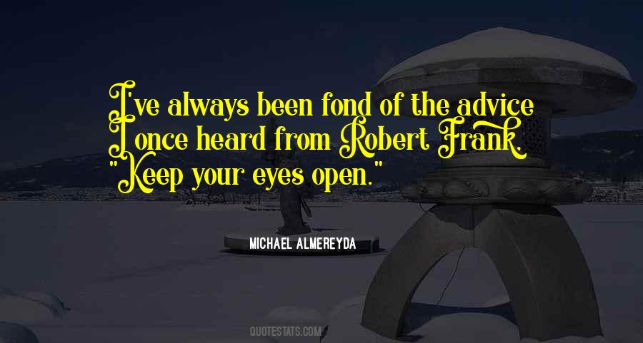 Keep Your Eyes Open Quotes #1527531