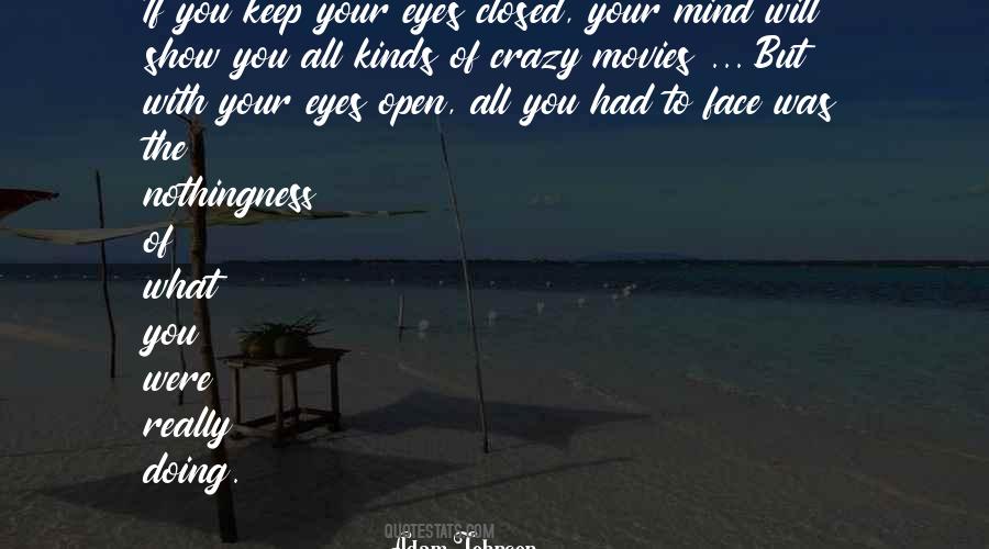 Keep Your Eyes Open Quotes #525972