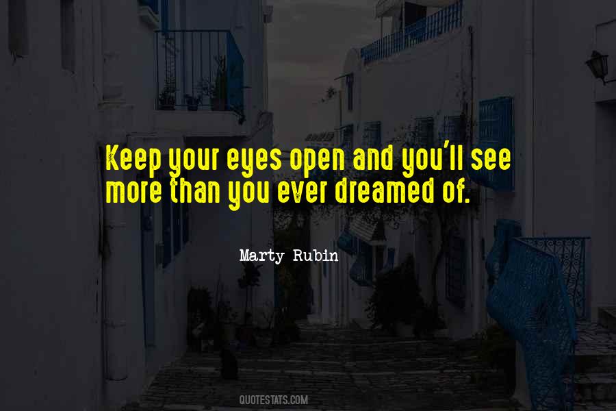 Keep Your Eyes Open Quotes #886647
