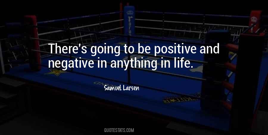 Quotes About Positive And Negative #1122548