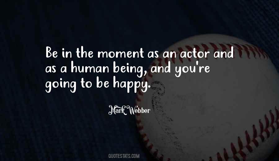 Quotes About Being Happy In The Moment #1625174